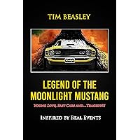 Legend of the Moonlight Mustang: Young Love, Fast Cars and...Tragedy!!! Legend of the Moonlight Mustang: Young Love, Fast Cars and...Tragedy!!! Kindle Paperback
