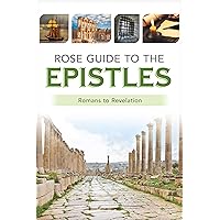 Rose Guide to the Epistles: Charts and Overviews from Romans to Revelation Rose Guide to the Epistles: Charts and Overviews from Romans to Revelation Paperback Kindle