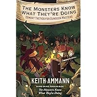 The Monsters Know What They're Doing: Combat Tactics for Dungeon Masters (1) The Monsters Know What They're Doing: Combat Tactics for Dungeon Masters (1) Hardcover Audible Audiobook Kindle Paperback Audio CD