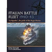 Italian Battle Fleet 1940–43: 'La Squadra', the pride of the Regia Marina (Fleet, 6) Italian Battle Fleet 1940–43: 'La Squadra', the pride of the Regia Marina (Fleet, 6) Paperback Kindle