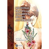 Medicinal Plants for Cosmetics, Health and Diseases Medicinal Plants for Cosmetics, Health and Diseases Kindle Hardcover