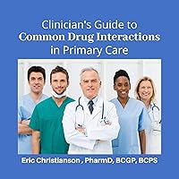 Clinician's Guide to Common Drug Interactions in Primary Care Clinician's Guide to Common Drug Interactions in Primary Care Audible Audiobook Paperback Kindle