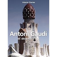 Antoni Gaudí et œuvres d'art (French Edition) Antoni Gaudí et œuvres d'art (French Edition) Kindle