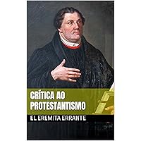 Crítica ao Protestantismo (Portuguese Edition) Crítica ao Protestantismo (Portuguese Edition) Kindle Paperback