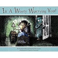 Is a Worry Worrying You? Is a Worry Worrying You? Paperback Kindle Hardcover