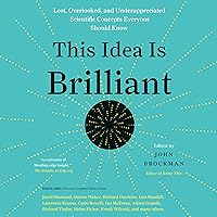 This Idea Is Brilliant: Lost, Overlooked, and Underappreciated Scientific Concepts Everyone Should Know This Idea Is Brilliant: Lost, Overlooked, and Underappreciated Scientific Concepts Everyone Should Know Audible Audiobook Paperback Kindle
