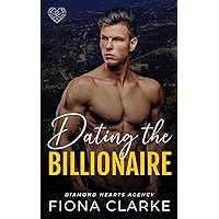 Dating the Billionaire: An Instalove Romance (Diamond Hearts Agency Book 1)
