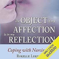 The Object of My Affection is My Reflection: Coping with Narcissists The Object of My Affection is My Reflection: Coping with Narcissists Audible Audiobook Paperback Kindle