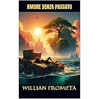 AMORE SENZA PASSATO (Italian Edition) AMORE SENZA PASSATO (Italian Edition) Kindle