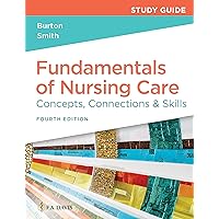 Study Guide for Fundamentals of Nursing Care Concepts, Connections & Skills