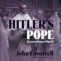 Hitler's Pope: The Secret History of Pius XII Hitler's Pope: The Secret History of Pius XII Hardcover Kindle Audible Audiobook Paperback Audio CD