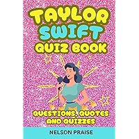 TAYLOR SWIFT QUIZ BOOK: QUESTIONS, QUOTES AND QUIZZES TAYLOR SWIFT QUIZ BOOK: QUESTIONS, QUOTES AND QUIZZES Kindle Paperback