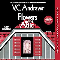 Flowers in the Attic: 40th Anniversary Edition Flowers in the Attic: 40th Anniversary Edition Audible Audiobook Paperback Kindle Mass Market Paperback Hardcover Audio CD