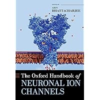 The Oxford Handbook of Neuronal Ion Channels (OXFORD HANDBOOKS SERIES) The Oxford Handbook of Neuronal Ion Channels (OXFORD HANDBOOKS SERIES) Hardcover Kindle
