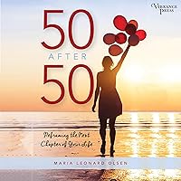50 After 50: Reframing the Next Chapter of Your Life 50 After 50: Reframing the Next Chapter of Your Life Audible Audiobook Hardcover Kindle Paperback