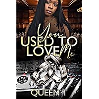 You Used To Love Me: A Queen T Novella Original You Used To Love Me: A Queen T Novella Original Kindle