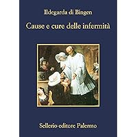 Cause e cure delle infermità (Italian Edition) Cause e cure delle infermità (Italian Edition) Kindle Paperback
