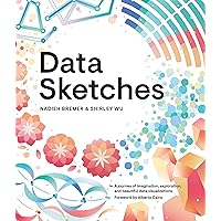 Data Sketches: A journey of imagination, exploration, and beautiful data visualizations (AK Peters Visualization Series) Data Sketches: A journey of imagination, exploration, and beautiful data visualizations (AK Peters Visualization Series) Paperback Kindle Hardcover