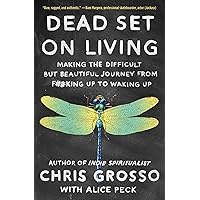 Dead Set on Living: Making the Difficult but Beautiful Journey from F#*king Up to Waking Up Dead Set on Living: Making the Difficult but Beautiful Journey from F#*king Up to Waking Up Paperback Audible Audiobook Kindle Audio CD