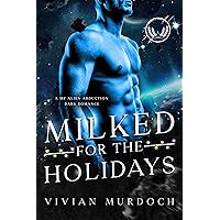Milked for the Holidays: A Mf Alien Abduction Dark Romance (HuCows of Icora Book 1) Milked for the Holidays: A Mf Alien Abduction Dark Romance (HuCows of Icora Book 1) Kindle Paperback