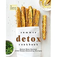 Summer Detox Cookbook: Detox Your System with These Cleansing Recipes Summer Detox Cookbook: Detox Your System with These Cleansing Recipes Kindle Paperback