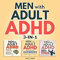 Men with Adult ADHD: 3-in-1: Mastering Mindfulness, Navigating Relationships, Diet & Fitness Men with Adult ADHD: 3-in-1: Mastering Mindfulness, Navigating Relationships, Diet & Fitness Audible Audiobook Kindle
