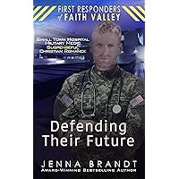 Defending Their Future: Small Town Hospital, Military Medic, Christian Suspenseful Romance (First Responders of Faith Valley Book 9) Defending Their Future: Small Town Hospital, Military Medic, Christian Suspenseful Romance (First Responders of Faith Valley Book 9) Kindle Audible Audiobook Paperback