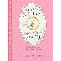 Sweet Tea Secrets from the Deep-Fried South: Sassy, Sacred, Southern Stories Filled with Hope and Humor Sweet Tea Secrets from the Deep-Fried South: Sassy, Sacred, Southern Stories Filled with Hope and Humor Hardcover Audible Audiobook Kindle Audio CD