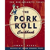 The Pork Roll Cookbook: 50 Recipes for a Regional Delicacy The Pork Roll Cookbook: 50 Recipes for a Regional Delicacy Paperback Hardcover