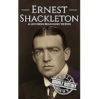 Ernest Shackleton: A Life from Beginning to End (Biographies of Explorers) Ernest Shackleton: A Life from Beginning to End (Biographies of Explorers) Kindle Hardcover Paperback