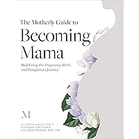 The Motherly Guide to Becoming Mama: Redefining the Pregnancy, Birth, and Postpartum Journey The Motherly Guide to Becoming Mama: Redefining the Pregnancy, Birth, and Postpartum Journey Paperback Kindle Audible Audiobook Spiral-bound Audio CD