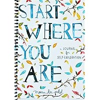 Start Where You Are: A Journal for Self-Exploration Start Where You Are: A Journal for Self-Exploration Spiral-bound Journal