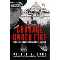 Courage Under Fire: Under Siege and Outnumbered 58 to 1 on January 6 Courage Under Fire: Under Siege and Outnumbered 58 to 1 on January 6 Hardcover Audible Audiobook Kindle Audio CD