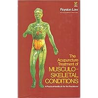 The Acupuncture Treatment of Musculoskeletal Conditions: A Practical Handbook for the Practitioner The Acupuncture Treatment of Musculoskeletal Conditions: A Practical Handbook for the Practitioner Hardcover
