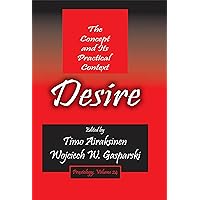 Desire: The Concept and its Practical Context (Praxiology Book 24) Desire: The Concept and its Practical Context (Praxiology Book 24) Kindle Hardcover