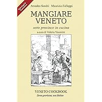 Mangiare Veneto -Veneto Cookbook: sette province in cucina - seven provinces, one kitchen (Italian Edition) Mangiare Veneto -Veneto Cookbook: sette province in cucina - seven provinces, one kitchen (Italian Edition) Kindle Paperback