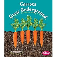 Carrots Grow Underground (How Fruits and Vegetables Grow) Carrots Grow Underground (How Fruits and Vegetables Grow) Paperback Kindle Audible Audiobook Library Binding