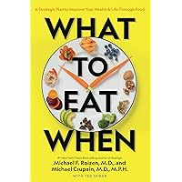 What to Eat When: A Strategic Plan to Improve Your Health and Life Through Food What to Eat When: A Strategic Plan to Improve Your Health and Life Through Food Paperback Audible Audiobook Kindle Hardcover Spiral-bound MP3 CD