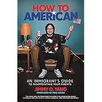 How to American: An Immigrant's Guide to Disappointing Your Parents How to American: An Immigrant's Guide to Disappointing Your Parents Audible Audiobook Paperback Kindle Hardcover Audio CD