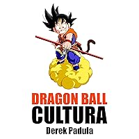 Dragon Ball Cultura Volumen 2: Aventura (Spanish Edition) Dragon Ball Cultura Volumen 2: Aventura (Spanish Edition) Kindle Hardcover Paperback