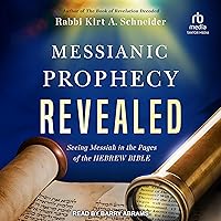 Messianic Prophecy Revealed: Seeing Messiah in the Pages of the Hebrew Bible Messianic Prophecy Revealed: Seeing Messiah in the Pages of the Hebrew Bible Paperback Audible Audiobook Kindle Audio CD