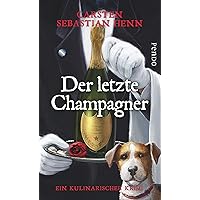 Der letzte Champagner (Professor-Bietigheim-Krimis 5): Ein kulinarischer Krimi (German Edition) Der letzte Champagner (Professor-Bietigheim-Krimis 5): Ein kulinarischer Krimi (German Edition) Kindle Hardcover Paperback