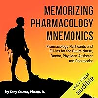Memorizing Pharmacology Mnemonics: Pharmacy Flashcards and Fill-Ins for the Future Nurse, Doctor, Physician Assistant, and Pharmacist Memorizing Pharmacology Mnemonics: Pharmacy Flashcards and Fill-Ins for the Future Nurse, Doctor, Physician Assistant, and Pharmacist Audible Audiobook Paperback Kindle