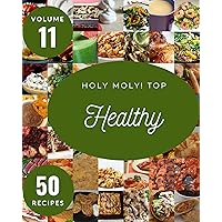 Holy Moly! Top 50 Healthy Recipes Volume 11: Happiness is When You Have a Healthy Cookbook! Holy Moly! Top 50 Healthy Recipes Volume 11: Happiness is When You Have a Healthy Cookbook! Kindle Paperback