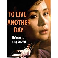 To Live Another Day (Pahiram ng Isang Umaga)