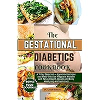 Gestational Diabetes Cookbook: A 7 Day Dietician – Approved Recipes and Meal-Plan for Pregnant Women and Fetus Health. (Quick and Easy Meal prep instructions) Gestational Diabetes Cookbook: A 7 Day Dietician – Approved Recipes and Meal-Plan for Pregnant Women and Fetus Health. (Quick and Easy Meal prep instructions) Kindle Paperback