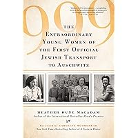 999: The Extraordinary Young Women of the First Official Jewish Transport to Auschwitz 999: The Extraordinary Young Women of the First Official Jewish Transport to Auschwitz Paperback Kindle Audible Audiobook Hardcover Audio CD