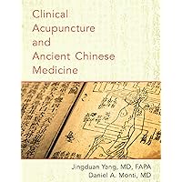 Clinical Acupuncture and Ancient Chinese Medicine Clinical Acupuncture and Ancient Chinese Medicine Kindle Paperback