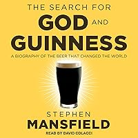 The Search for God and Guinness: A Biography of the Beer That Changed the World The Search for God and Guinness: A Biography of the Beer That Changed the World Kindle Paperback Audible Audiobook Hardcover Audio CD