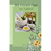 Ma trousse d'été au naturel: Un cocktail miraculeux (French Edition) Ma trousse d'été au naturel: Un cocktail miraculeux (French Edition) Kindle